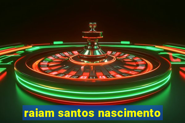 raiam santos nascimento